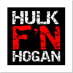 Hulk F'N Hogan! Posters and Art